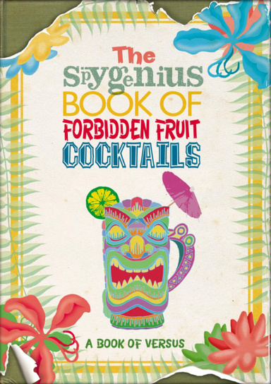 The Spygenius Book of Forbidden Fruit Cocktails