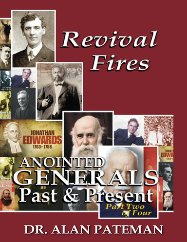 Revival Fires, Anointed Generals Past and Present (Part Two of Four)