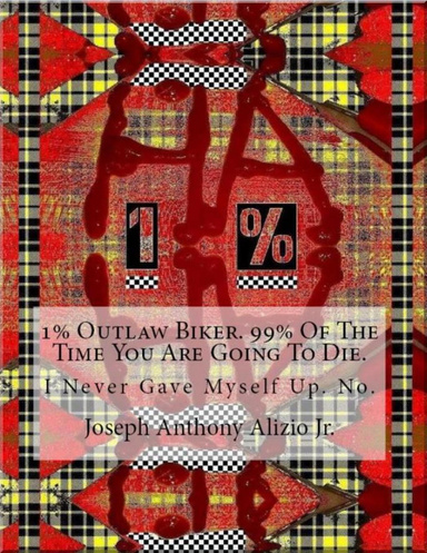 1% Outlaw Biker. 99% Of The Time You Are Going To Die.