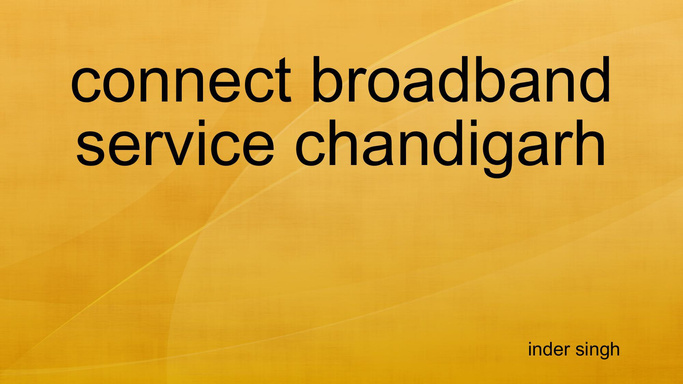 connect broadband service chandigarh