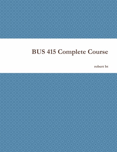 BUS 415 Complete Course