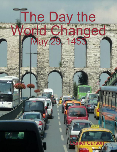 The Day the World Changed: May 29, 1453