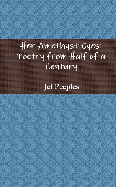 Her Amethyst Eyes: Poetry from Half of a Century