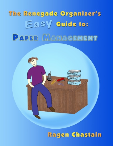 The Renegade Organizer's Easy Guide to Paper Management