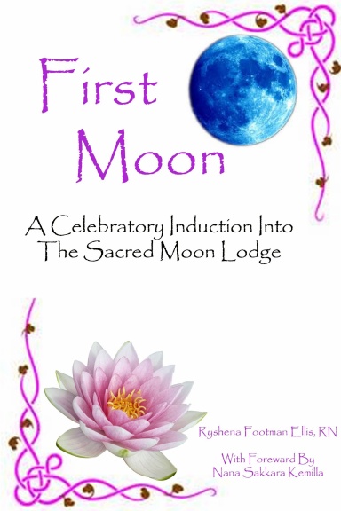 First Moon - A Celebratory Induction Into The Sacred Moon Lodge