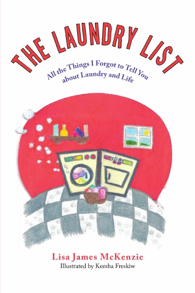 The Laundry List: All the Things I Forgot to Tell You about Laundry and Life