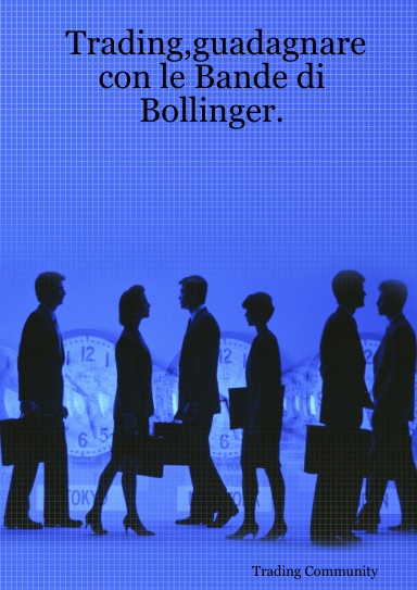 Trading,guadagnare con le Bande di Bollinger.