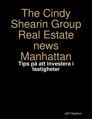 The Cindy Shearin Group Real Estate news Manhattan - Tips på att investera i fastigheter
