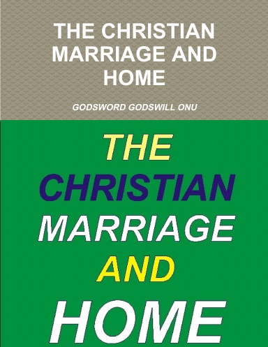 THE CHRISTIAN MARRIAGE AND HOME
