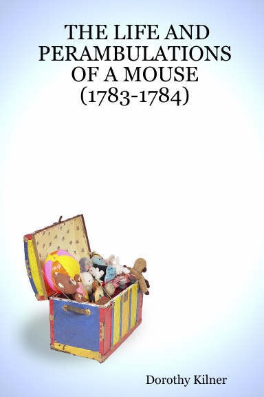 THE LIFE AND PERAMBULATIONS OF A MOUSE (1783-1784)
