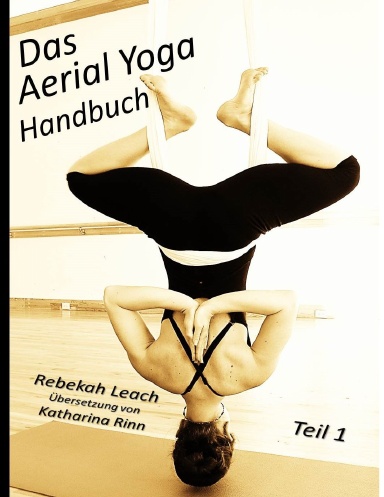 Das Aerial Yoga Handbuch Teil 1