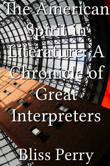 The American Spirit in Literature: A Chronicle of Great Interpreters