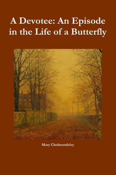 A Devotee: An Episode in the Life of a Butterfly
