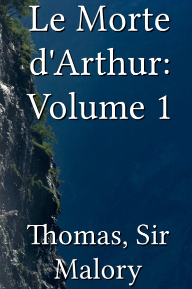 Le Morte d'Arthur: Volume 1