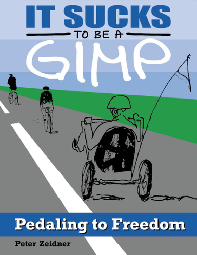It Sucks to Be a Gimp: Pedaling to Freedom