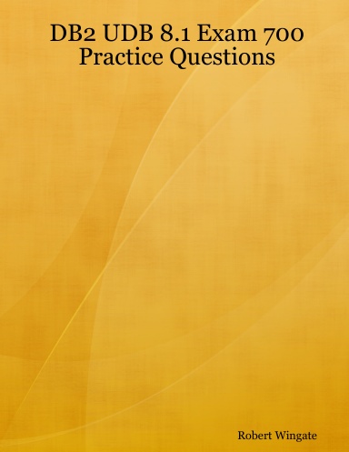 DB2 UDB 8.1 Exam 700 Practice Questions