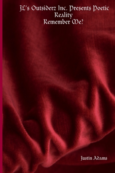 JL's Outsiderz Inc. Presents Poetic Reality: Remember Me?