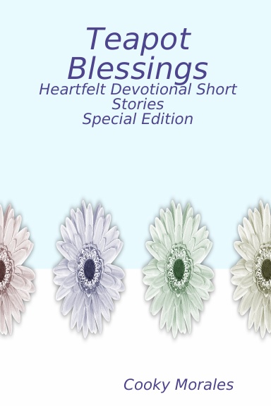 Teapot Blessings, Heartfelt Devotional Short Stories, Special Edition