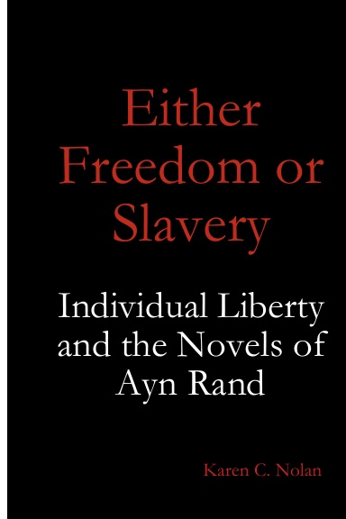 Either Freedom or Slavery: Individual Liberty and the Novels of Ayn Rand