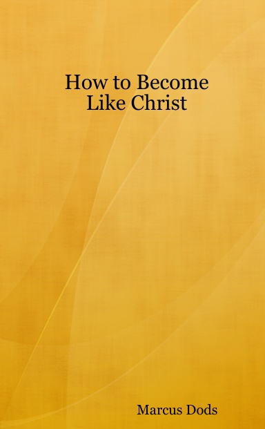 How to Become Like Christ