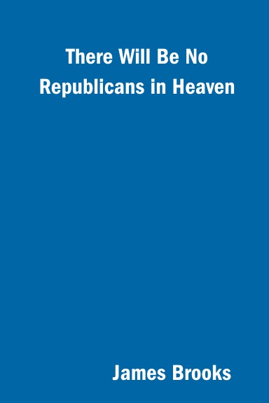 There Will Be No Republicans in Heaven