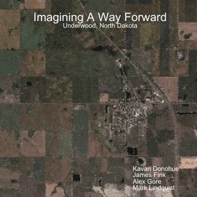 Imagining A Way Forward: Underwood, North Dakota