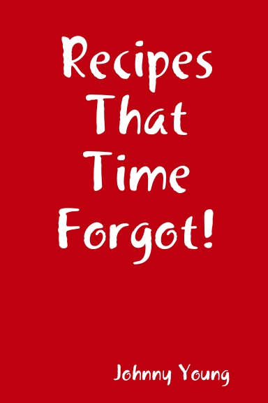 Recipes That Time Forgot!