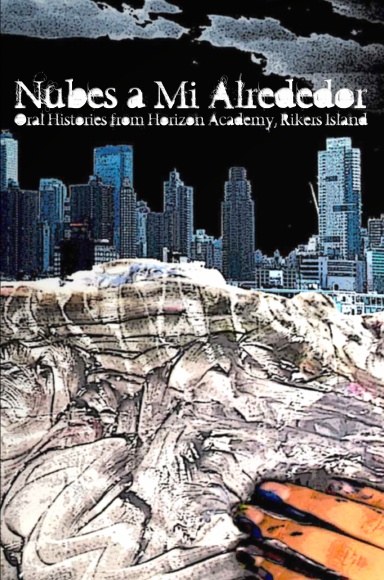 Nubes a Mi Alrededor: Oral Histories from Horizon Academy, Rikers Island [Hardcover]