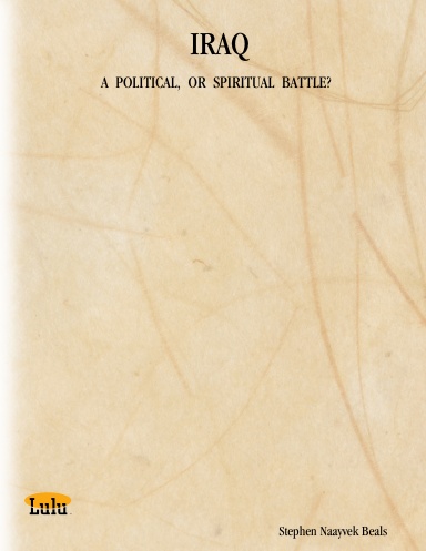 IRAQ: A  POLITICAL,  OR  SPIRITUAL  BATTLE?
