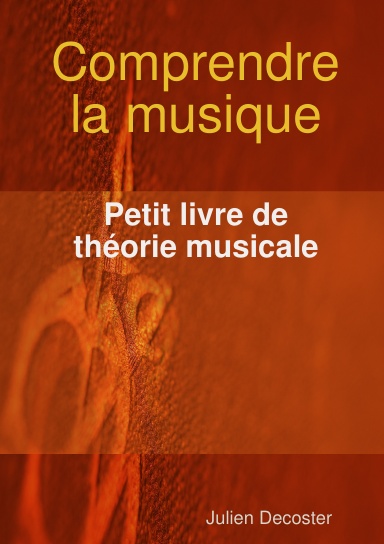 COMPRENDRE LA MUSIQUE - Petit livre de théorie musicale