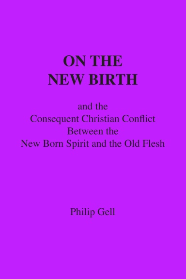 On the New Birth and Conflict Between New Born Spirit and Old Flesh
