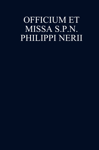 OFFICIUM ET MISSA S.P.N. PHILIPPI NERII (Hardcover)