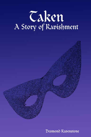 Taken: A Story of Ravishment