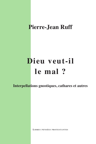 Dieu veut-il le mal ? Interpellations gnostiques, cathares et autres