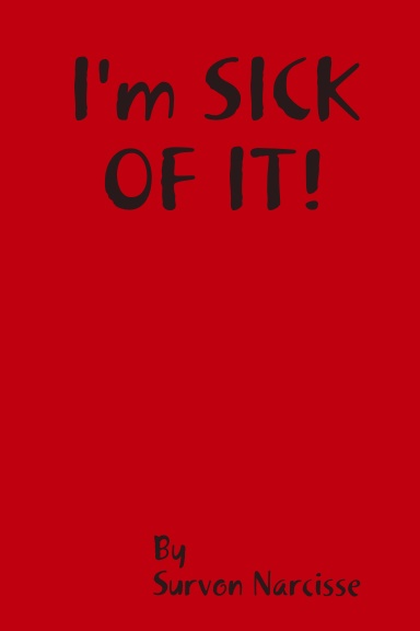 I'm SICK OF IT!