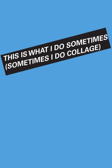 This Is What I Do Sometimes Vol. 1
