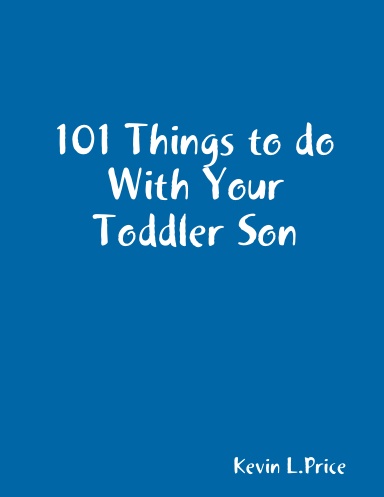 101 Things to do With Your Toddler Son