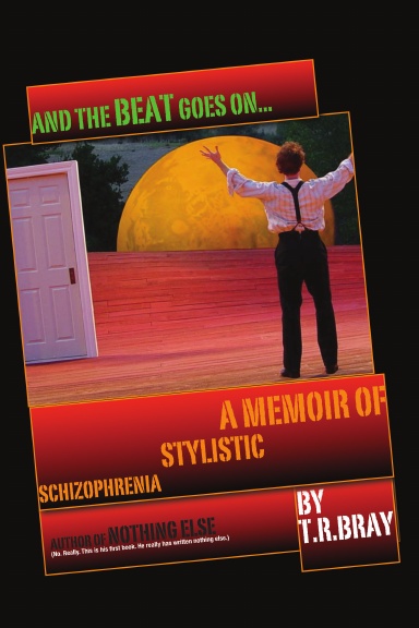 and the Beat goes on . . .                                                                                                                       a memoir of stylistic schizophrenia