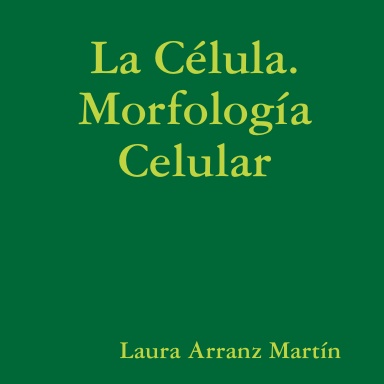 La Célula. Morfología Celular