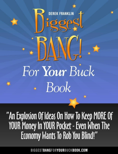Biggest Bang For Your Buck Book
