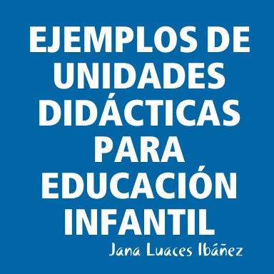 EJEMPLOS DE UNIDADES DIDÁCTICAS PARA EDUCACIÓN INFANTIL