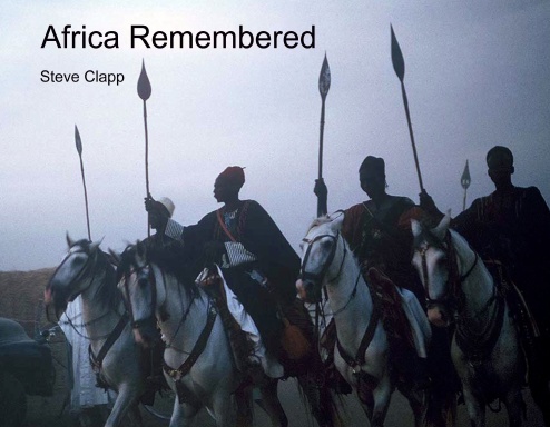 Africa Remembered: Adventures in Post-Colonial Nigeria and Beyond