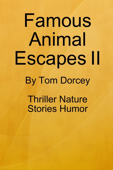 Famous Animal Escapes II By Tom Dorcey Thriller Nature Stories Humor
