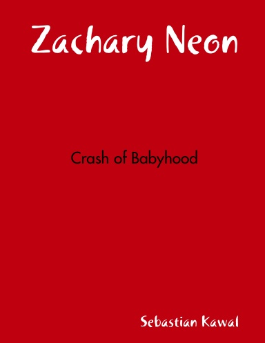 Zachary Neon - Crash of Babyhood