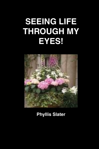 SEEING LIFE THROUGH MY EYES!