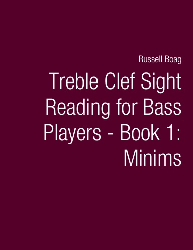 Treble Clef Sight Reading for Bass Players - Book 1: Minims