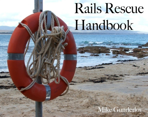 Rails Rescue Handbook