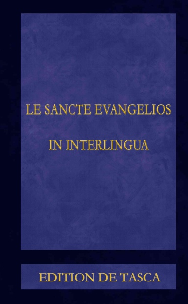 LE SANCTE EVANGELIOS IN INTERLINGUA - EDITION DE TASCA