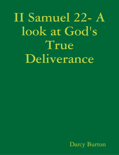II Samuel 22- A look at God's True Deliverance