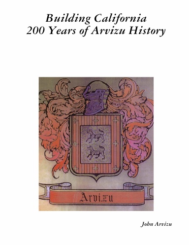 Building California-200 Years of Arvizu History